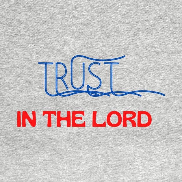 Trust In The Lord by Prayingwarrior